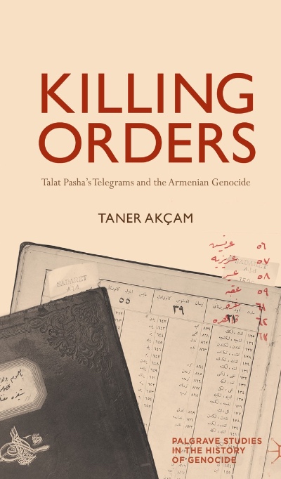 Book cover for 'Taner Akçam – Killing Orders: Talat Pasha’s Telegrams and the Armenian Genocide', featured in the Armenian Genocide Museum of Canada’s Books and Literature section.