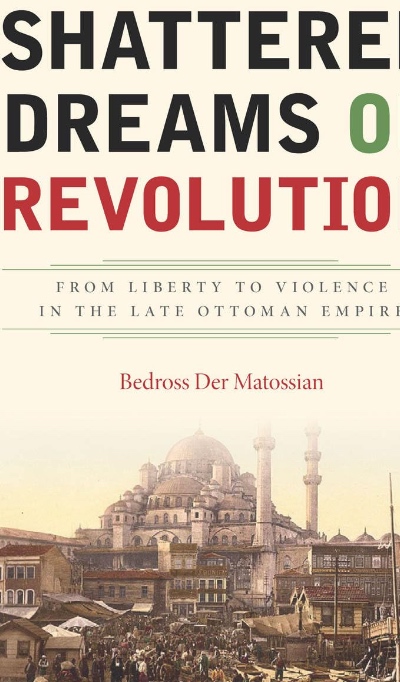 Book cover for 'Bedross Der Matossian – Shattered Dreams of Revolution', featured in the Armenian Genocide Museum of Canada’s Books and Literature section.